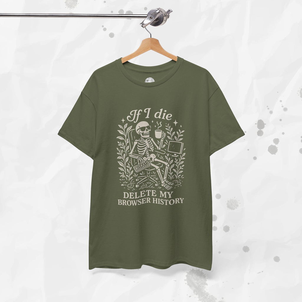If I Die Delete My Browser History - T-Shirt