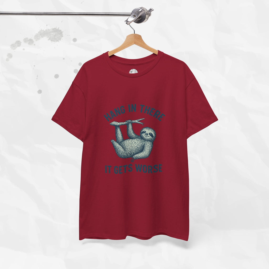 Hang In There, It Gets Worse - T-Shirt
