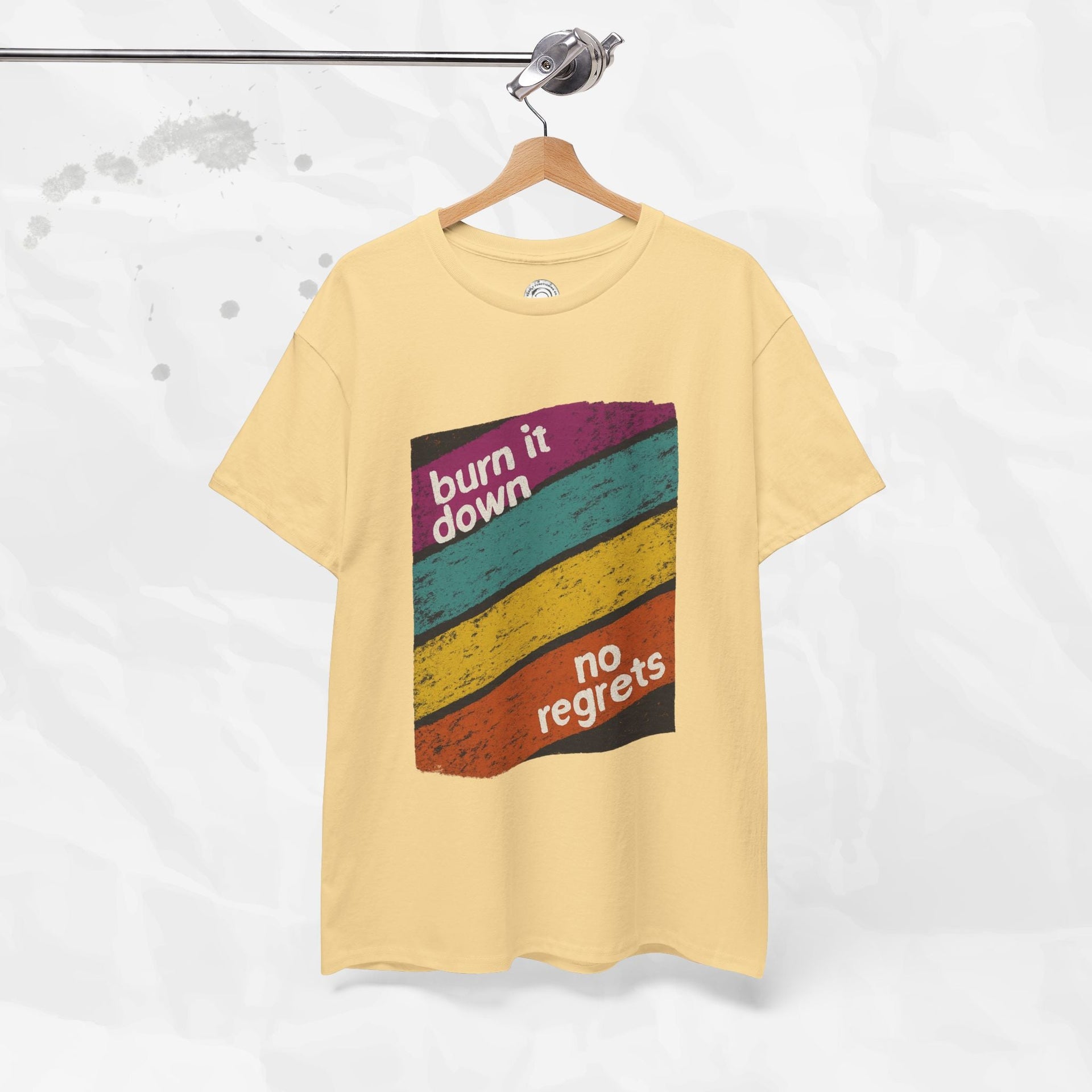 Burn It Down, No Regrets – T-Shirt