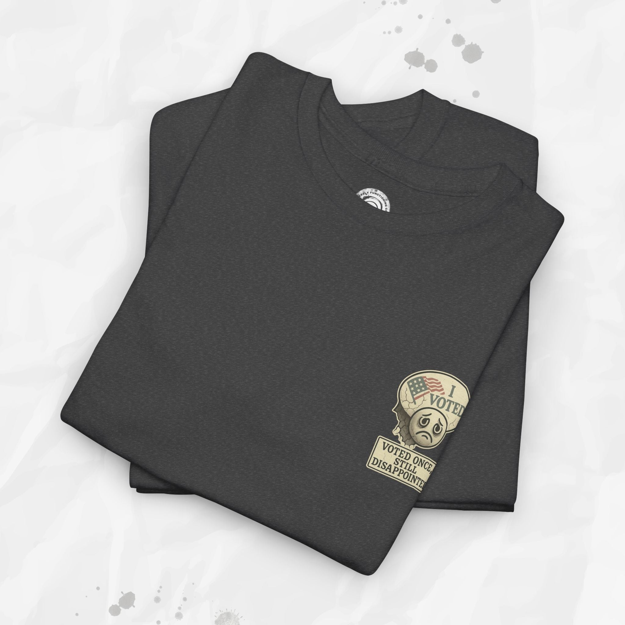 Voted Once, Still Disappointed - T-Shirt