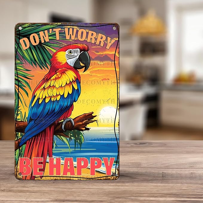 Vintage Tin Sign Don't Worry Be Happy Tin Sign The Beach Parrot for Home Farm Outdoor Bathroom Restaurant Cafes Bars Club Kitchen Garage Cute Vintage Art Wall Decor 12 * 8inch