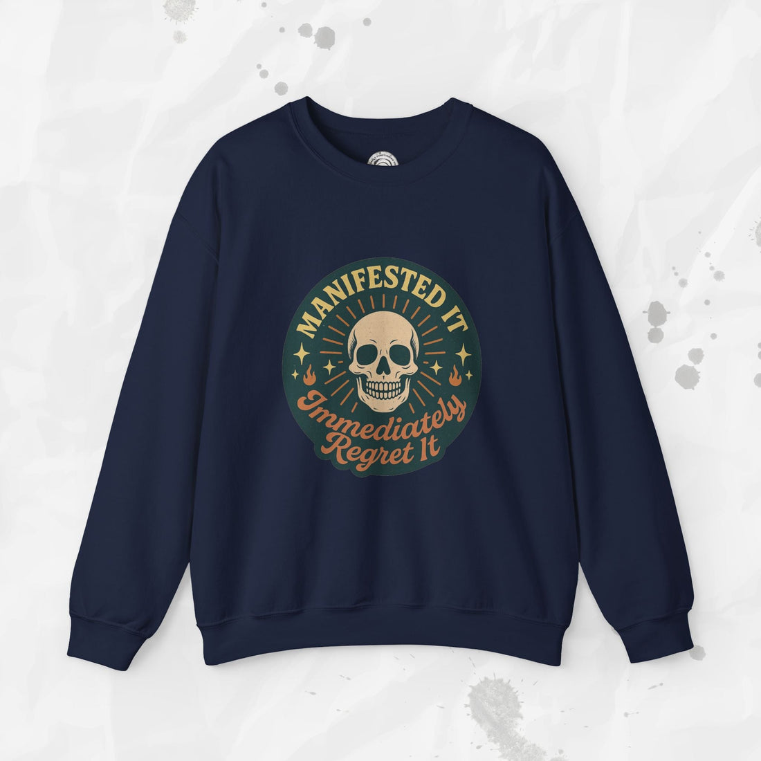 Manifested It, Immediately Regret It - Crewneck Sweatshirt