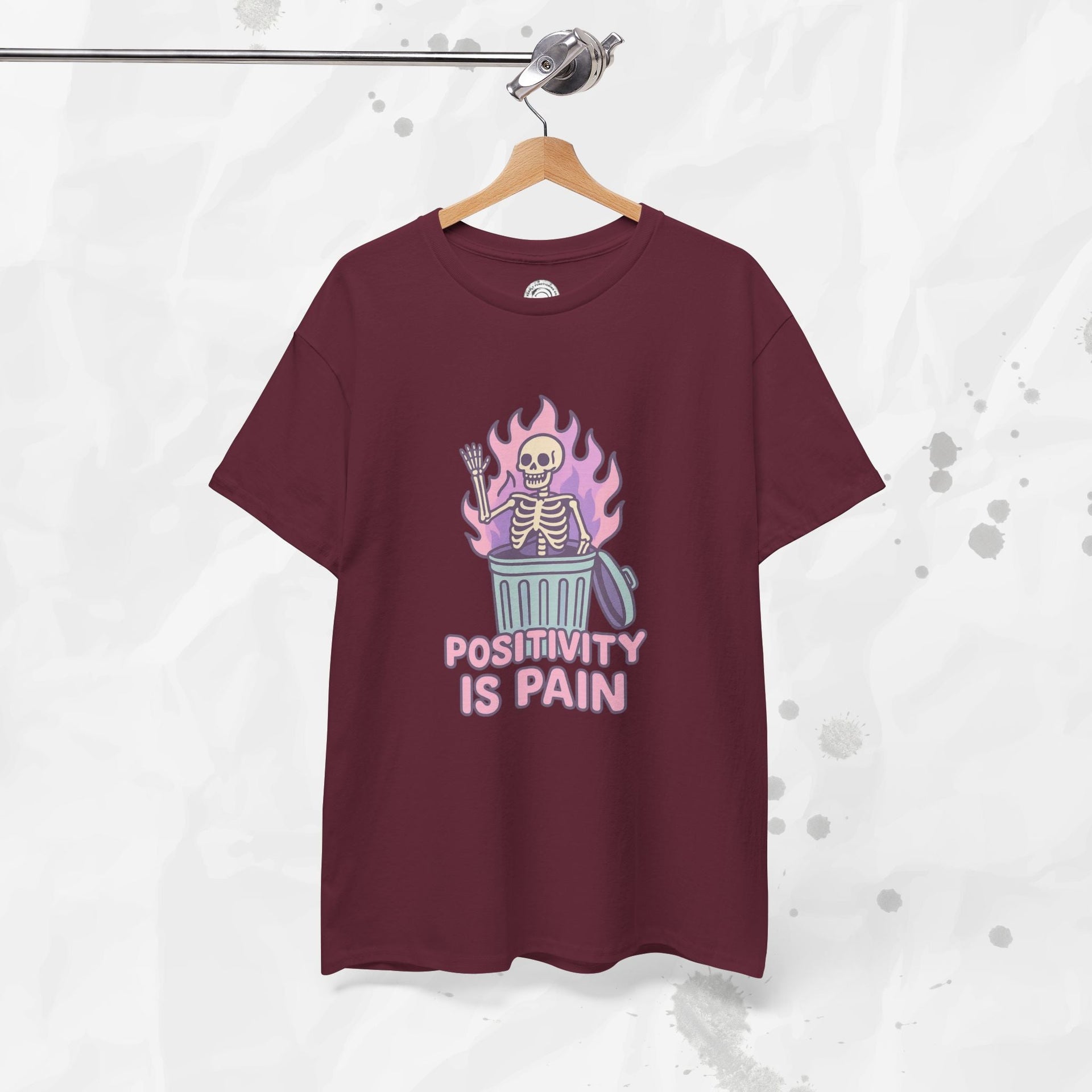 Positivity Is Pain - T-Shirt
