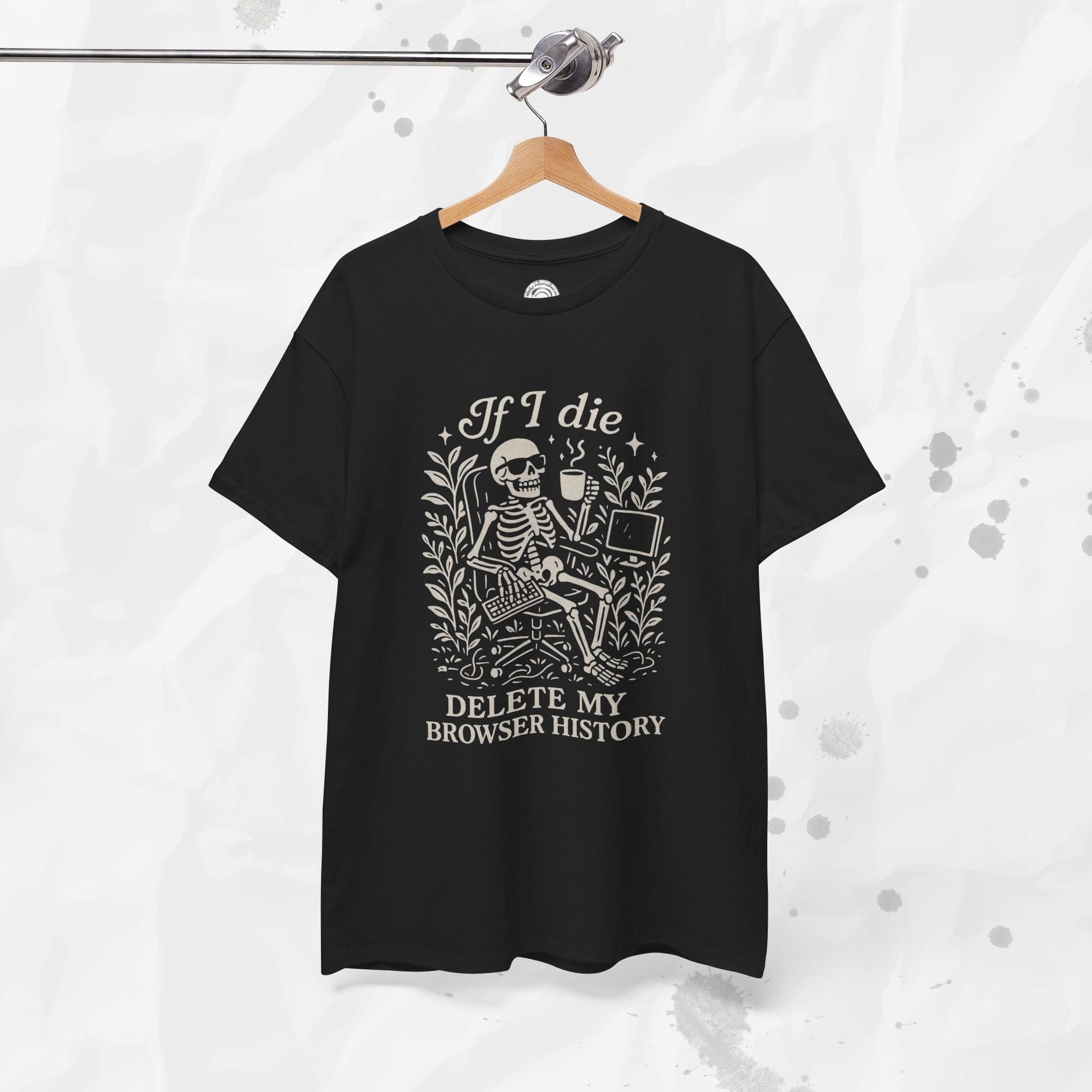 If I Die Delete My Browser History - T-Shirt
