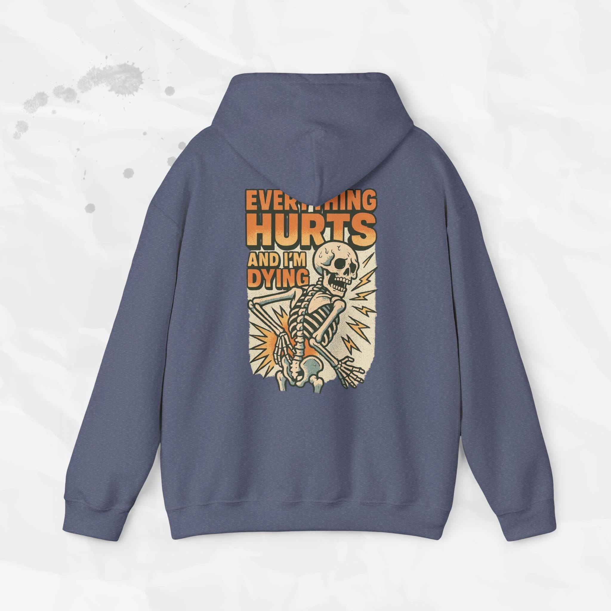 Everything Hurts and I'm Dying - Hoodie