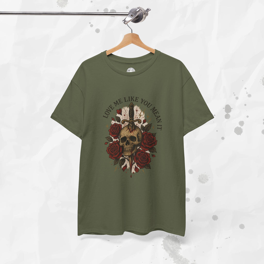 Love Me Like You Mean It - T-Shirt