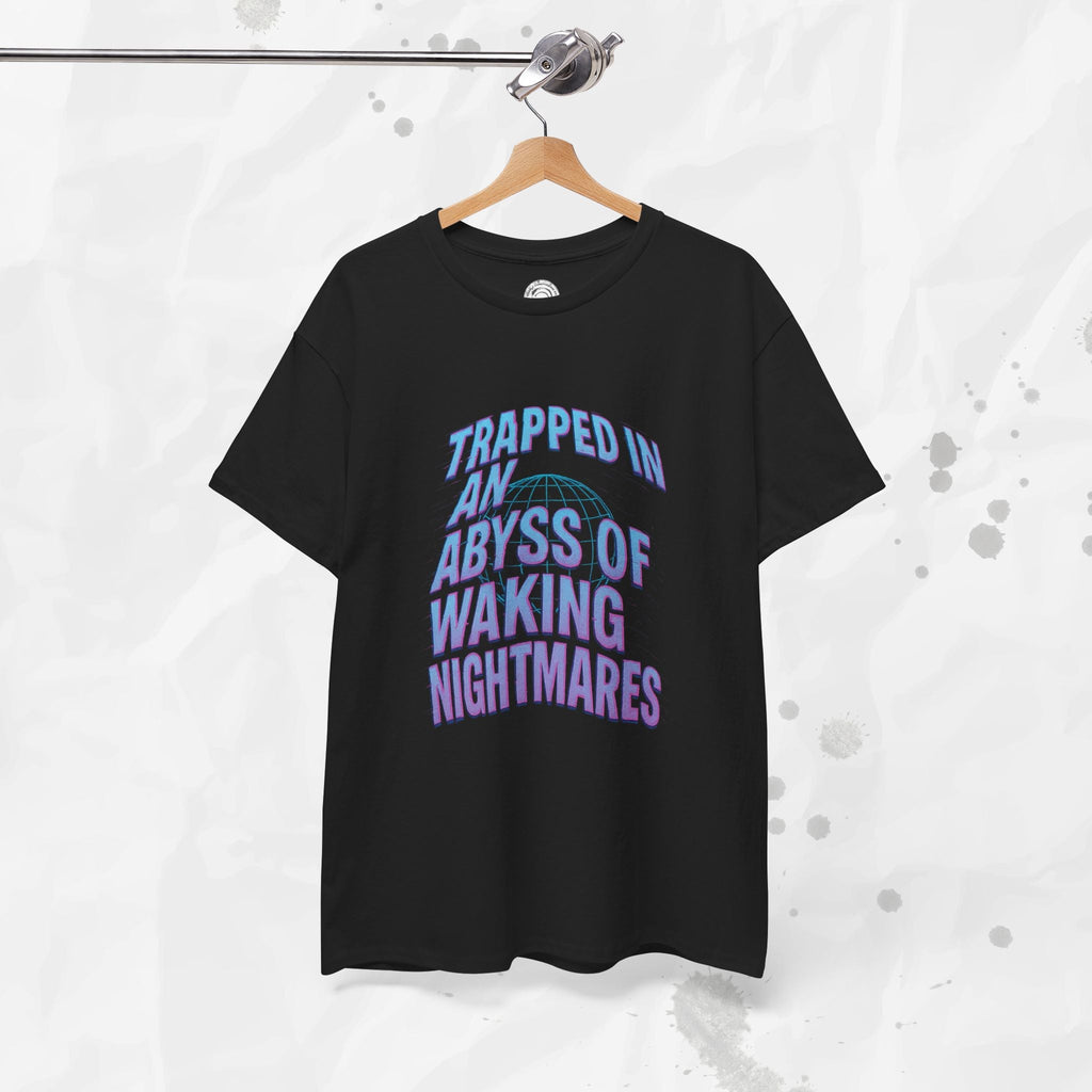 Trapped in an Abyss of Waking Nightmares - T-Shirt