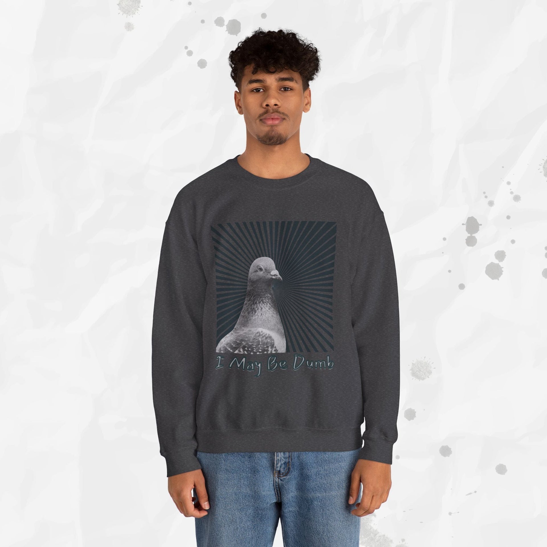 I May Be Dumb – Crewneck Sweatshirt