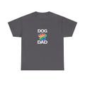 Pride Dog Dad Heavy Duty Unisex Tee Sizes Small - 5XL (11 colors)