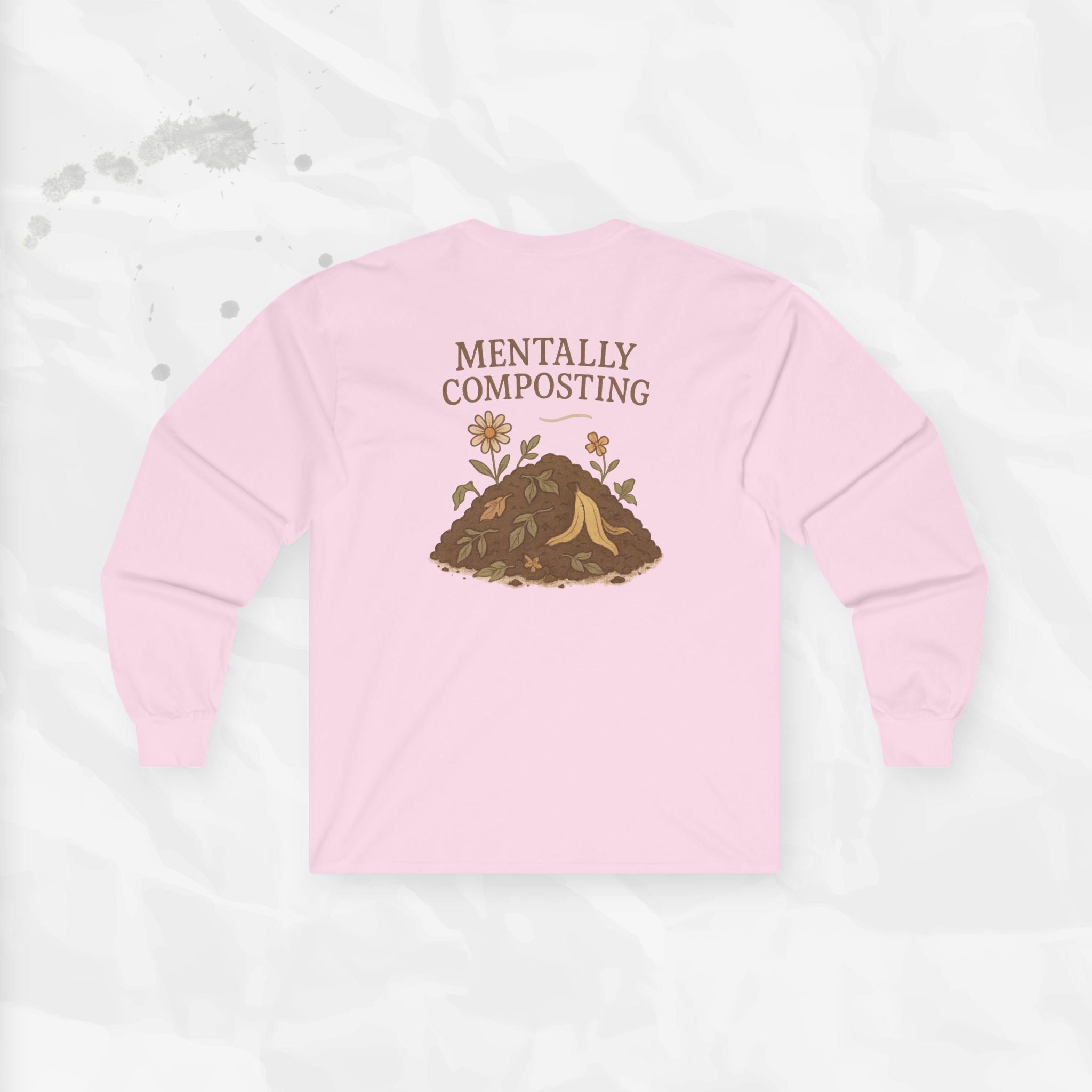 Mentally Composting - Long Sleeve T-Shirt