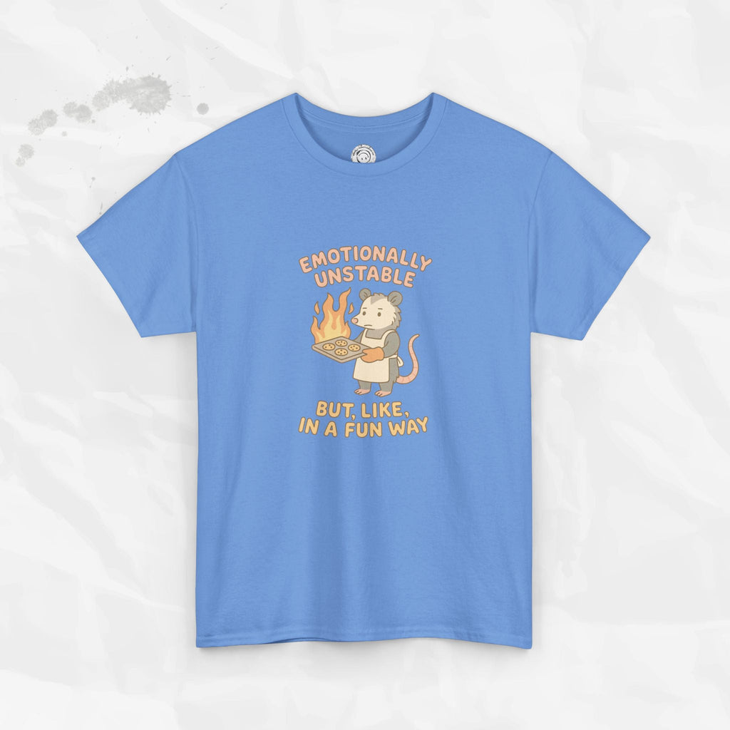 Emotionally Unstable But Like In A Fun Way - T-Shirt