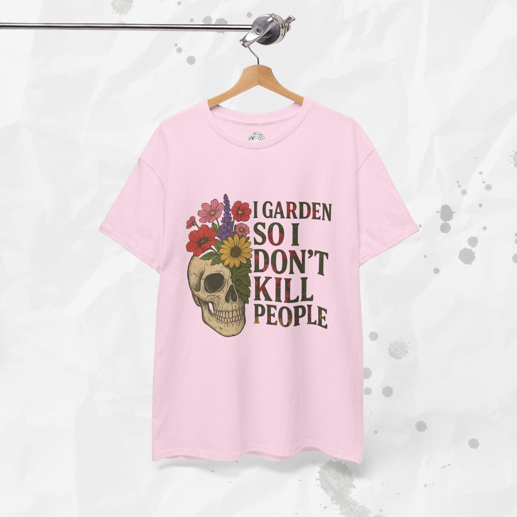 I Garden So I Don't Kill People - T-Shirt
