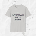 I Literally Can't Even (Open This Email) - T-Shirt