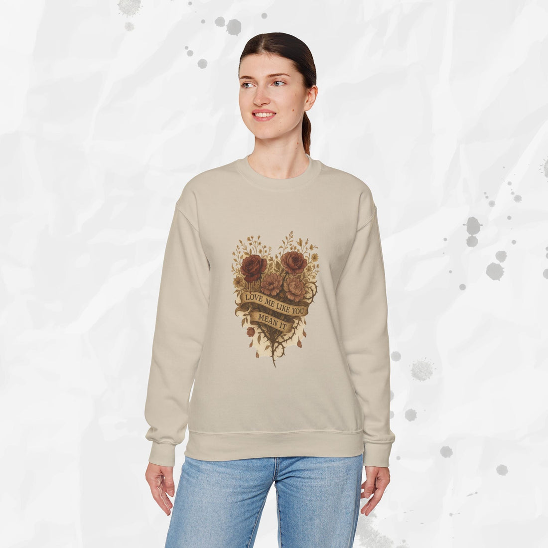 Love Me Like You Mean It - Crewneck Sweatshirt