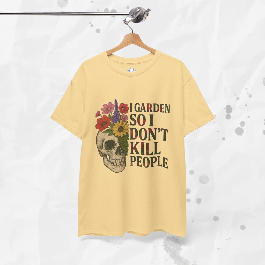 I Garden So I Don't Kill People - T-Shirt