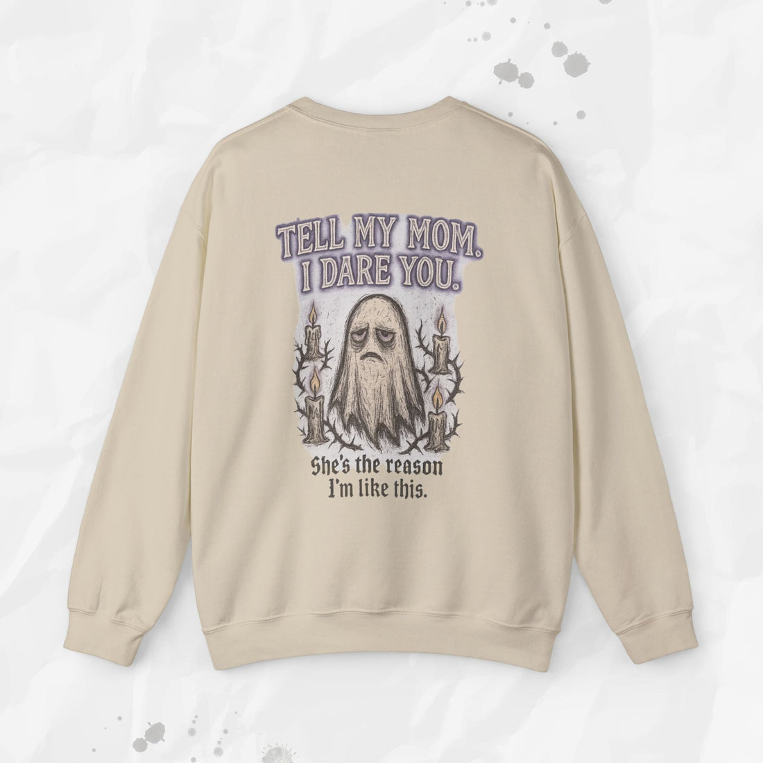 Tell My Mom. I Dare You. - Crewneck Sweatshirt