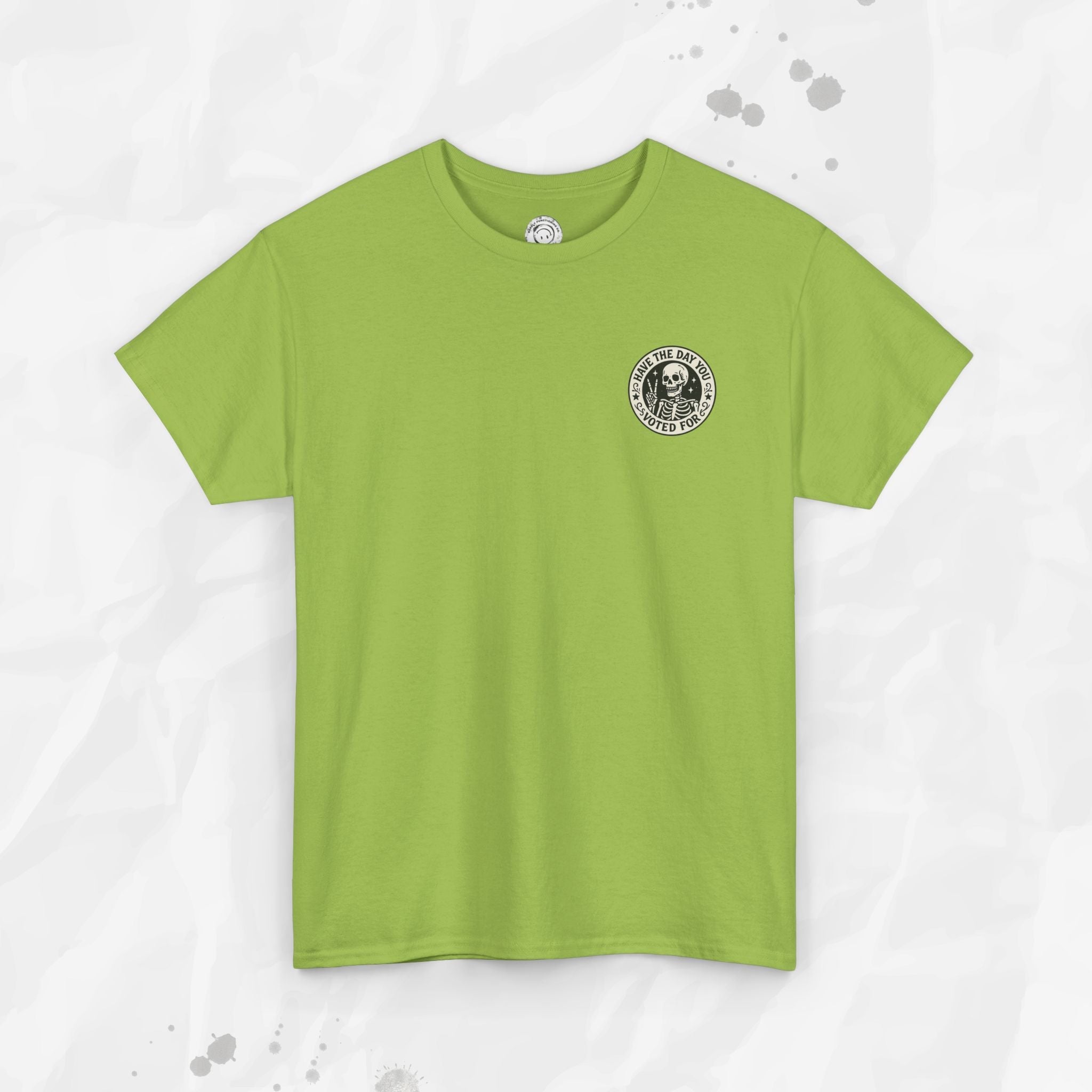 Have the Day You Voted For - T-Shirt (Pocket Print)