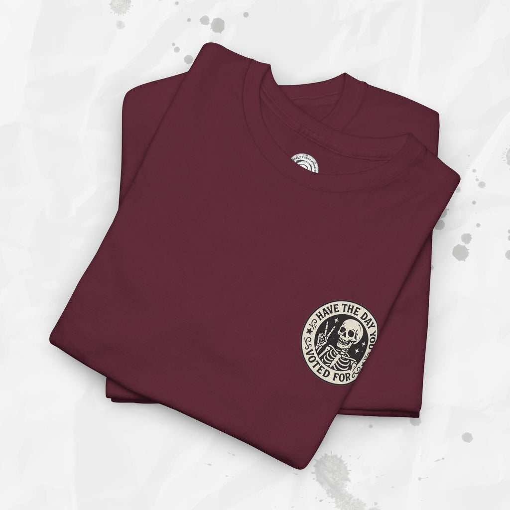 Have the Day You Voted For - T-Shirt (Pocket Print)