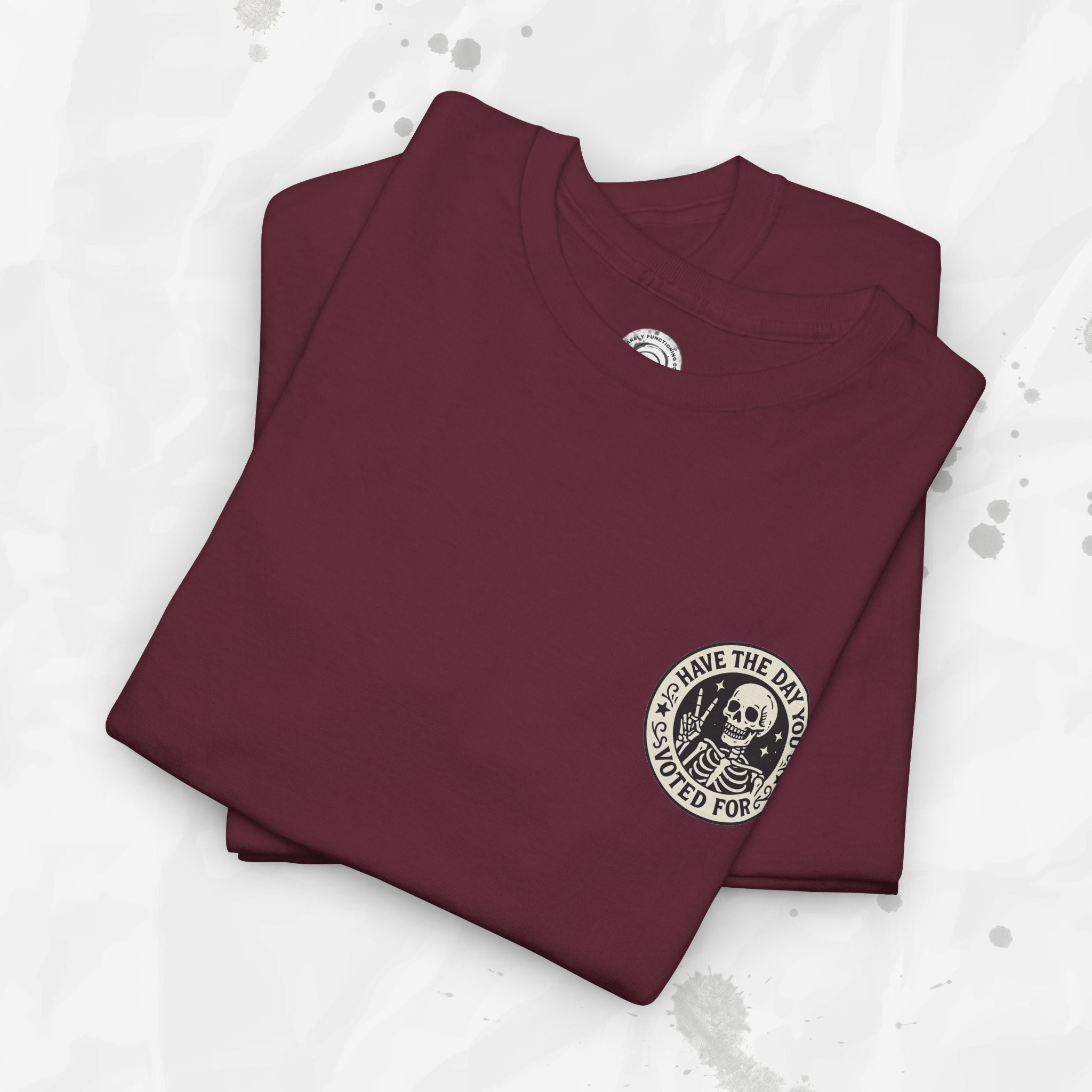 Have the Day You Voted For - T-Shirt (Pocket Print)