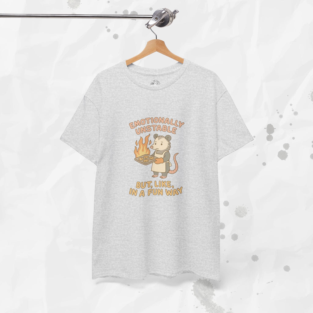 Emotionally Unstable But Like In A Fun Way - T-Shirt