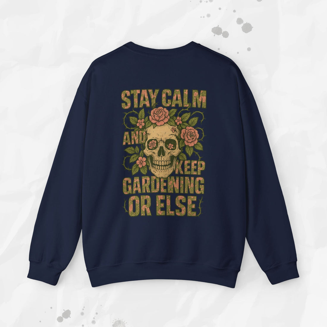 Stay Calm and Keep Gardening Or Else - Crewneck Sweatshirt
