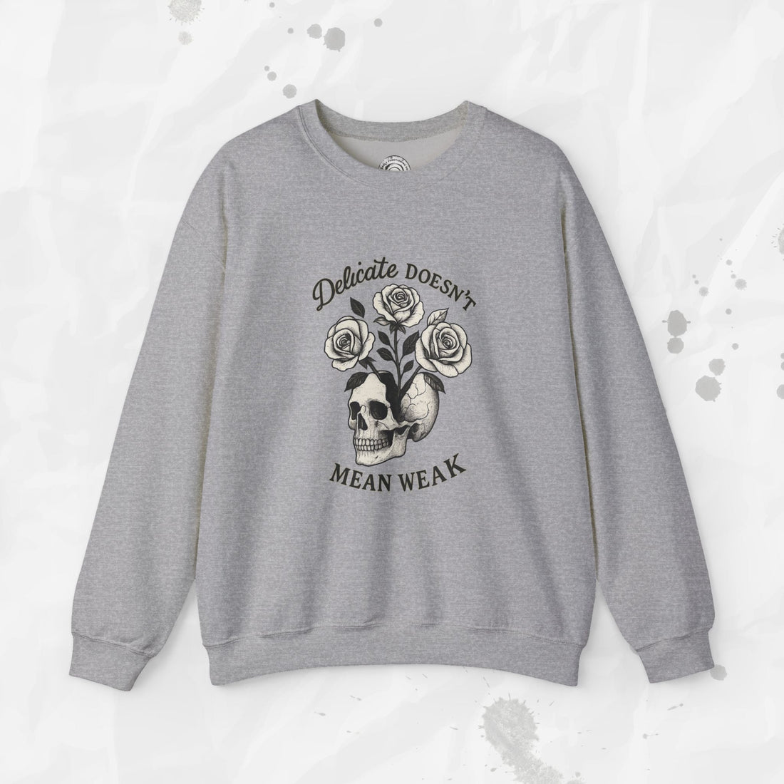 Delicate Doesnt Mean Weak - Crewneck Sweatshirt