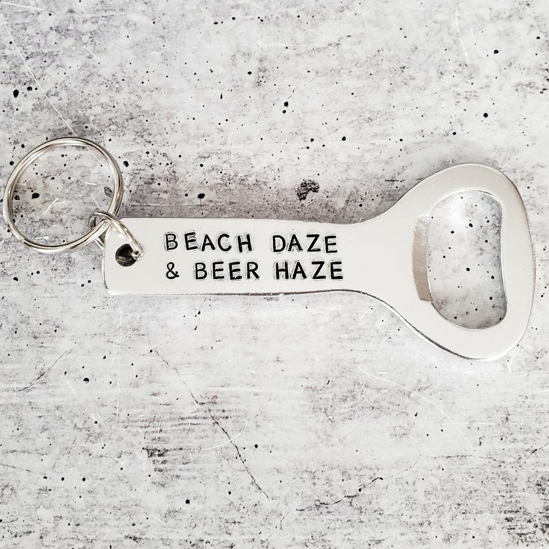 BEACH DAZE AND BEER HAZE Beer Bottle Opener Keychain
