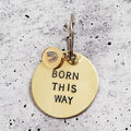 BORN THIS WAY Keychain