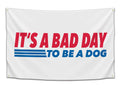 Bad Day to be a Dog wall flag in red, white, and blue graphic style