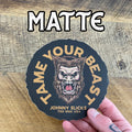 Tame Your Beast 5 Inch Round Vinyl Decal Sticker - Image 9