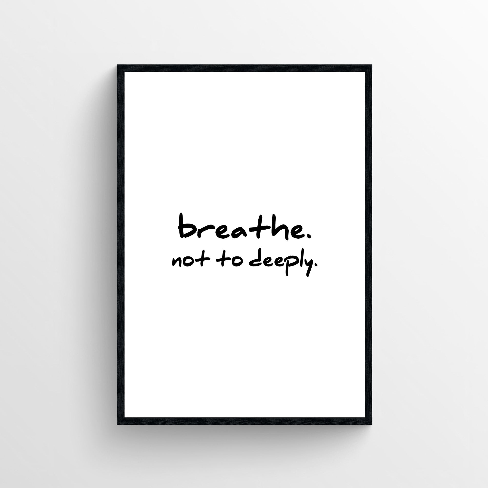 Breathe. Not Deeply. Bathroom Poster