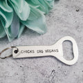 CHICKS DIG VEGANS Beer Bottle Opener