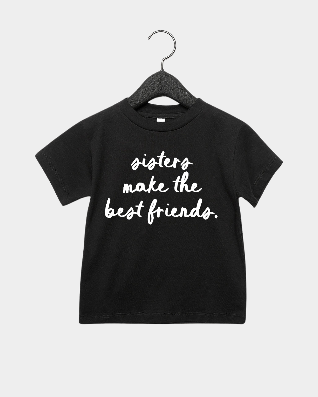 Sisters Make the Best Friends Graphic Tee Unisex Casual Shirt