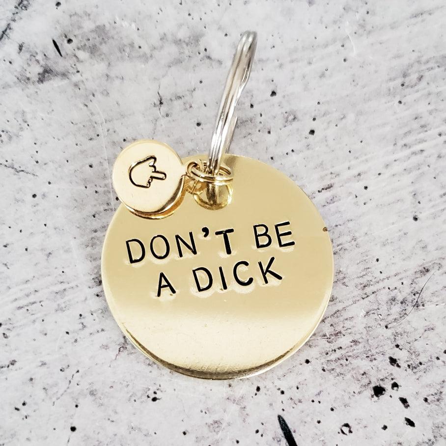 DON'T BE A DICK Brass Disc Keychain