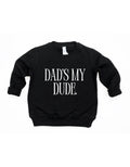 Dad's My Dude screen-printed pullover in 100% ringspun cotton with a crew neckline