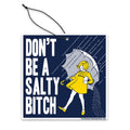 Don't Be a Salty Bitch air freshener hanging in a car, featuring bold text design.