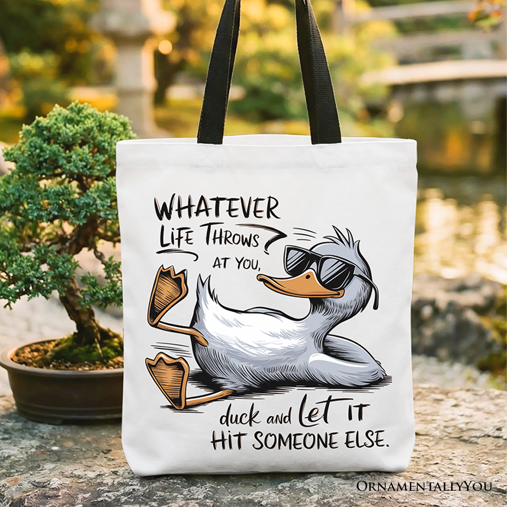 A cool, sarcastic tote bag featuring a relaxed duck graphic and a life quote
