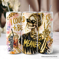 I Could Be Meaner 20oz Stainless Steel Tumbler, Sarcastic Skeleton