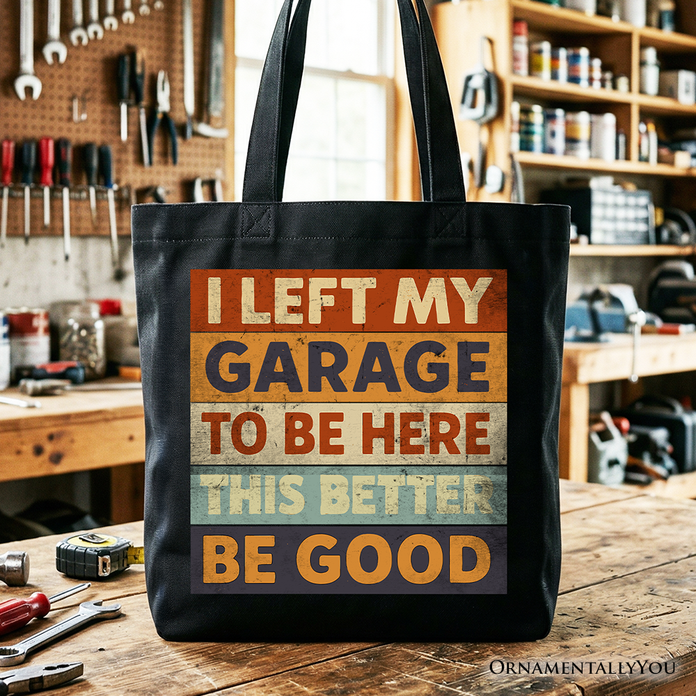 Retro I Left My Garage to Be Here tote bag for car dads with a vintage car aesthetic