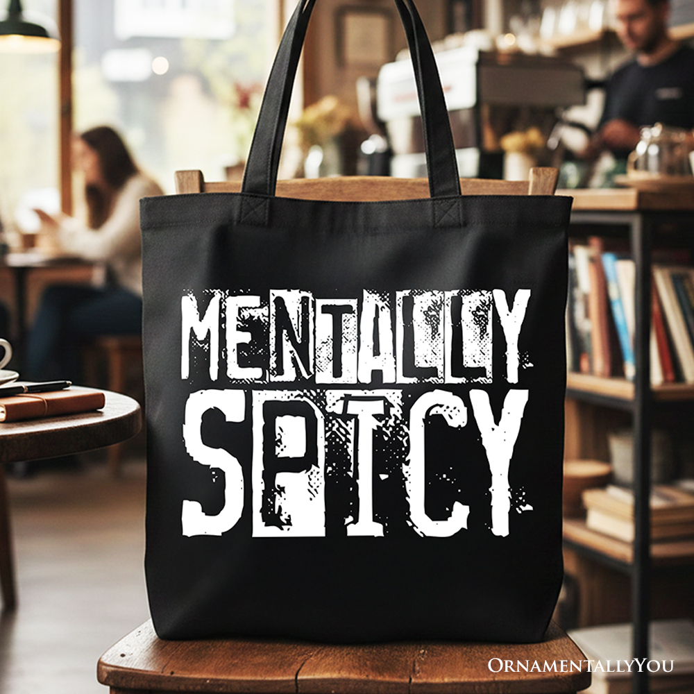 Sarcastic quote tote bag with bold text reading Mentally Spicy on a neutral fabric background