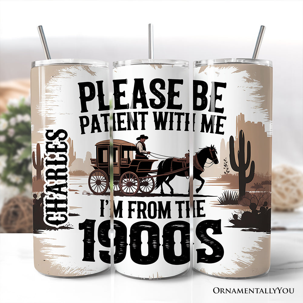 20oz vintage western style tumbler with a funny 1900s quote.