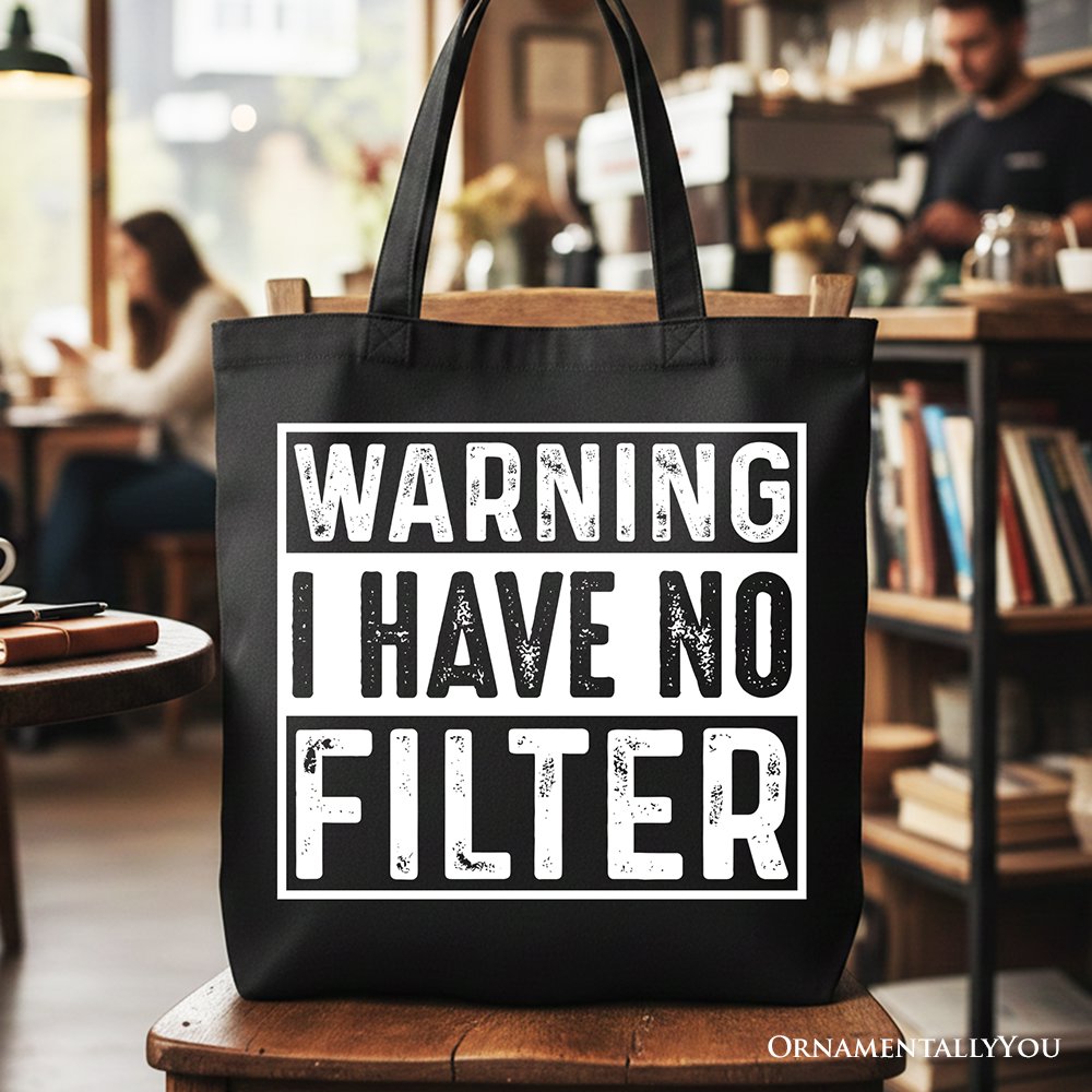 Black and white canvas tote bag with text reading 'Warning I Have No Filter'.
