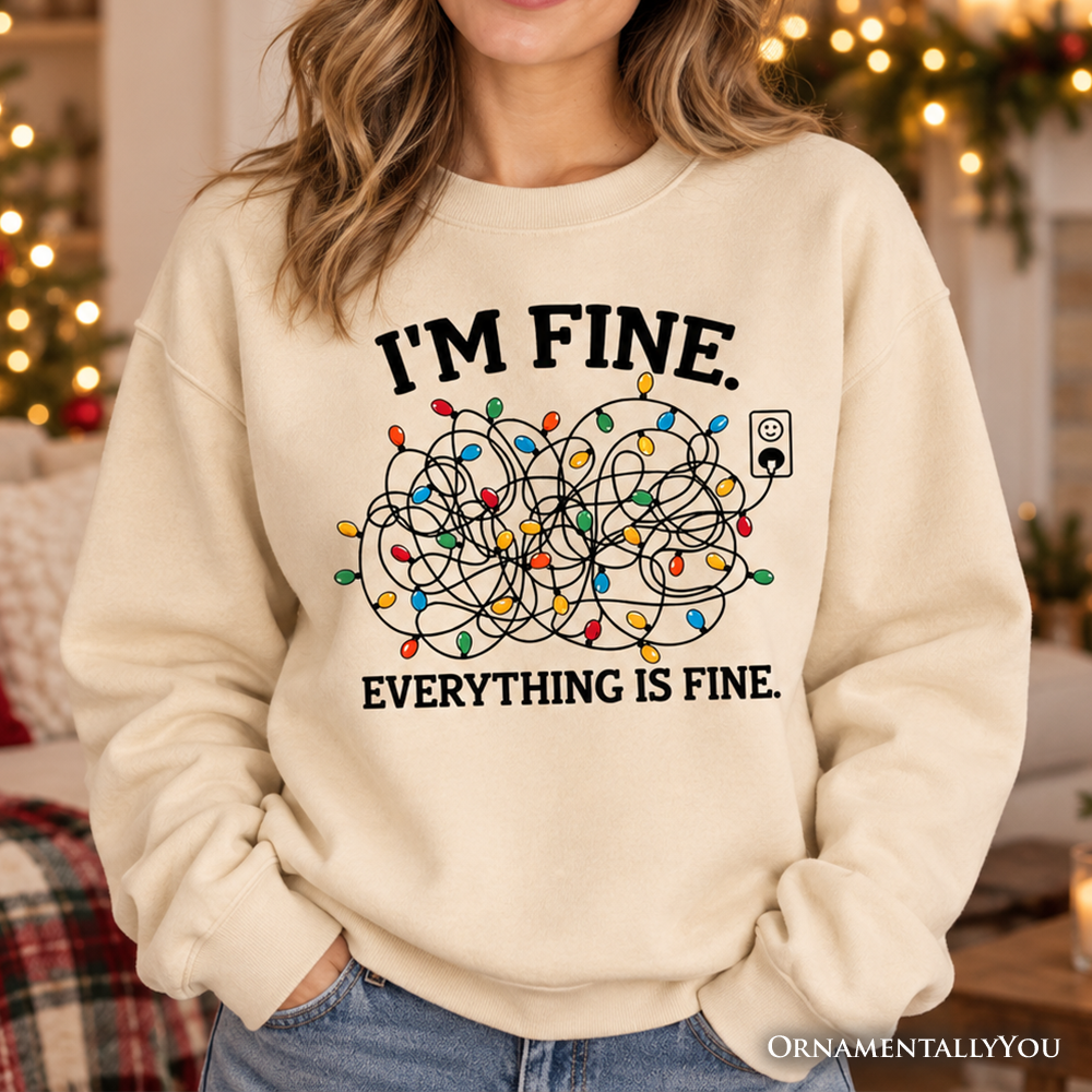 I'm Fine Christmas Lights Sweatshirt, Funny Holiday Humor Sweater for Stressed Festive People