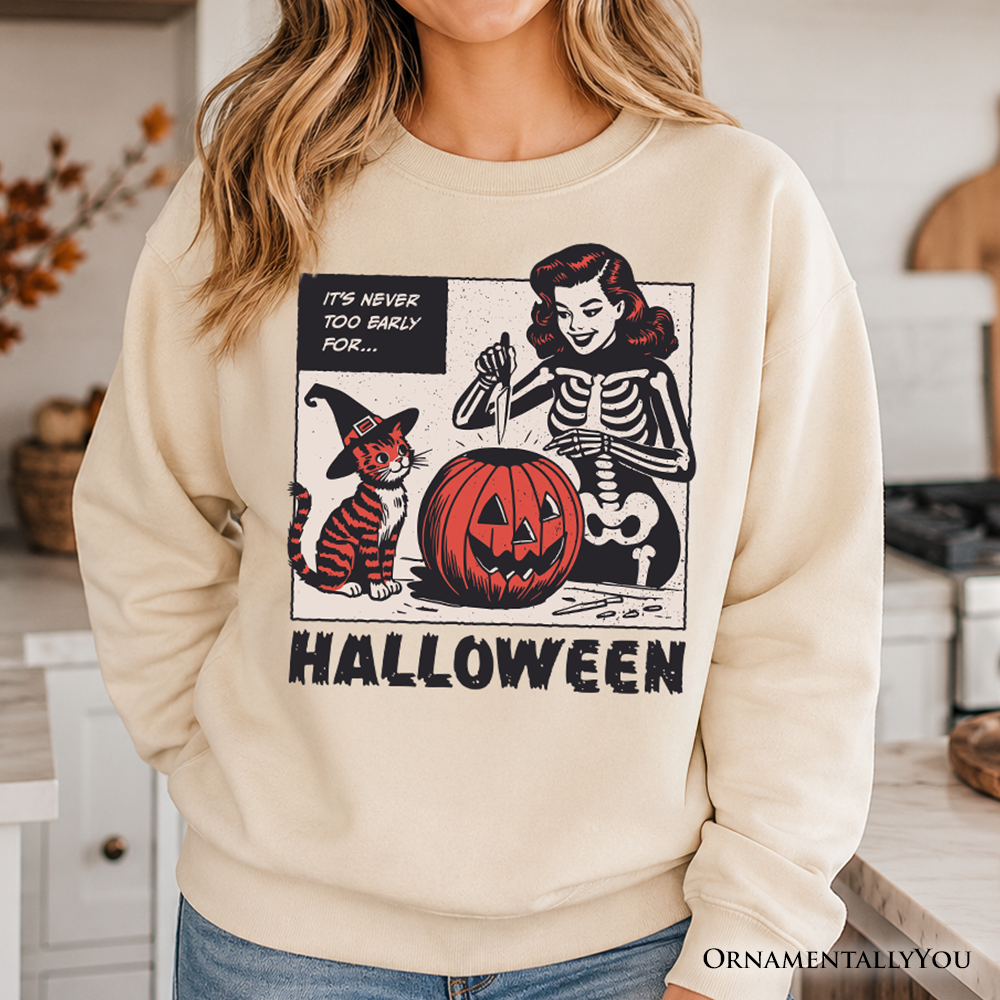 It's Never Too Early for Halloween Sweatshirt, Funny Retro Sweater for Sassy Women