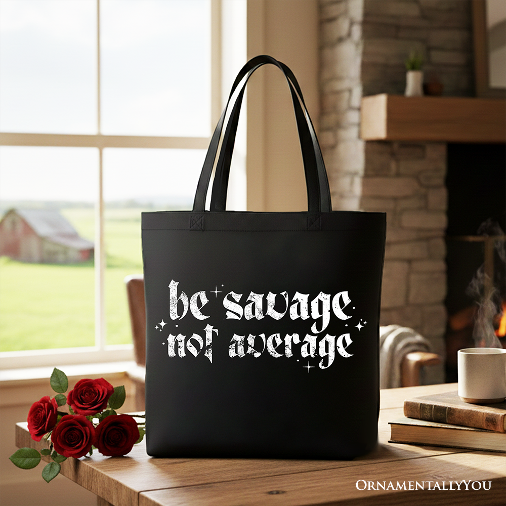 Be Savage Not Average Tote Bag, Grunge Snarky Self Love Shopper