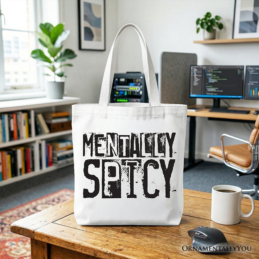 Mentally Spicy Sarcastic Quote Tote Bag, Funny Mental Health Gift