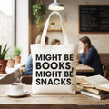 Might Be Books Might Be Snacks Canvas Tote, Academic Shopper