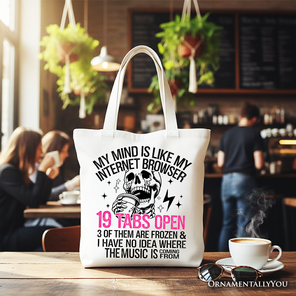 My Mind is Like My Internet Browser Sassy Skeleton Tote Bag