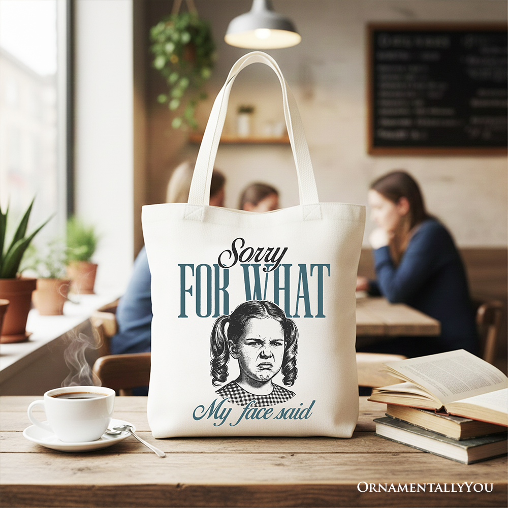 Sorry For What My Face Said Canvas Tote Bag, Sarcastic Vintage Gift
