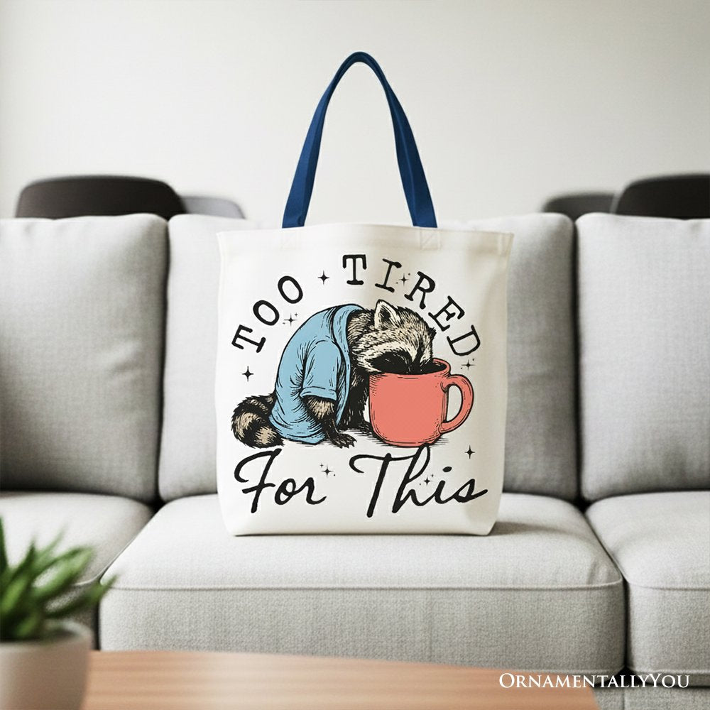 Too Tired For This Funny Raccoon Canvas Tote Bag, Minimalist Gift